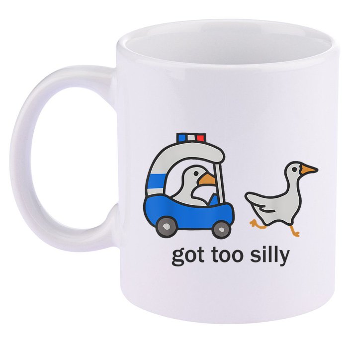 Got Too Silly Funny Goose Police 11oz C Handle Ceramic Mug