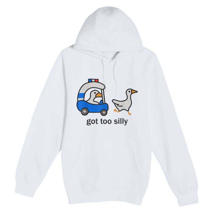 Got Too Silly Funny Goose Police Premium Pullover Hoodie