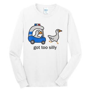 Got Too Silly Funny Goose Police Tall Long Sleeve T-Shirt