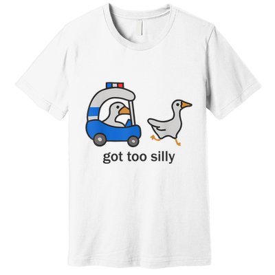 Got Too Silly Funny Goose Police Premium T-Shirt