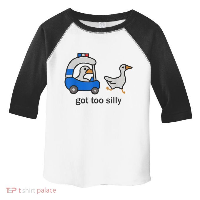 Got Too Silly Funny Goose Police Toddler Fine Jersey T-Shirt