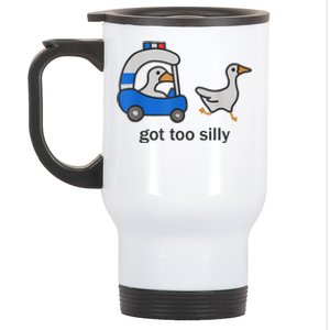 Got Too Silly Funny Goose Police Stainless Steel Travel Mug