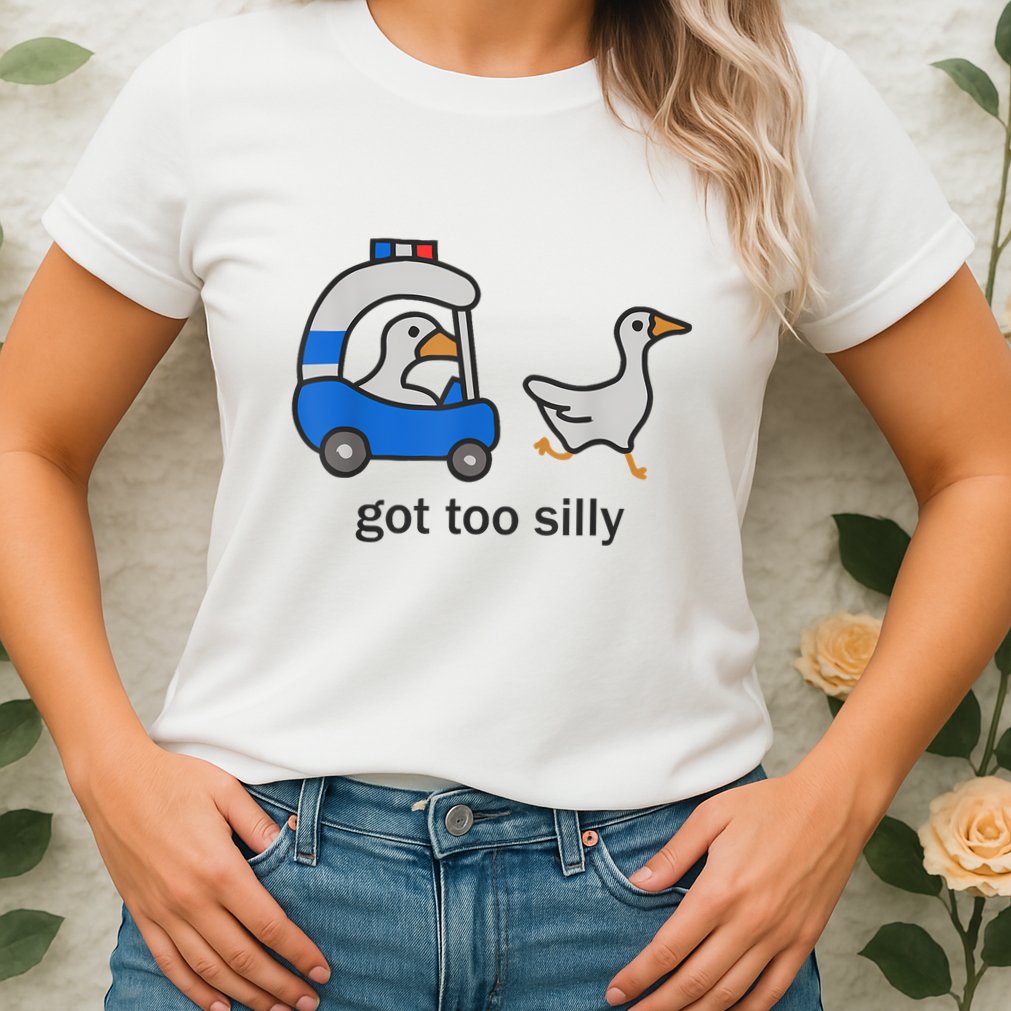 Got Too Silly Funny Goose Police Womens T-Shirt