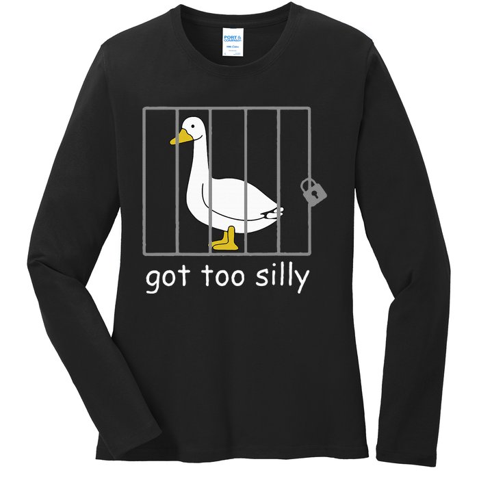 Got Too Silly Women Silly Goose Ladies Long Sleeve Shirt