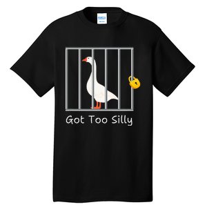 Got Too Silly Women Silly Goose Tall T-Shirt