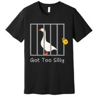 Got Too Silly Women Silly Goose Premium T-Shirt