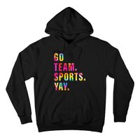 Go team Sports Yay Sports and Games Team  Hoodie