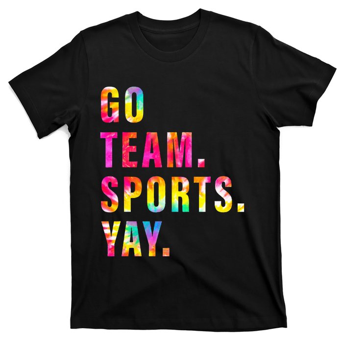 Go team Sports Yay Sports and Games Team  T-Shirt