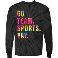 Go team Sports Yay Sports and Games Team  Tie-Dye Long Sleeve Shirt