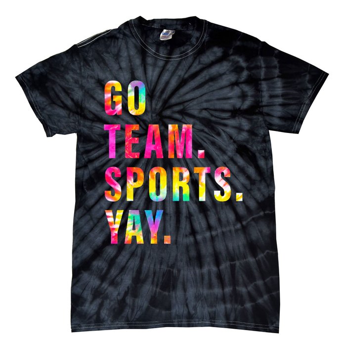 Go team Sports Yay Sports and Games Team  Tie-Dye T-Shirt