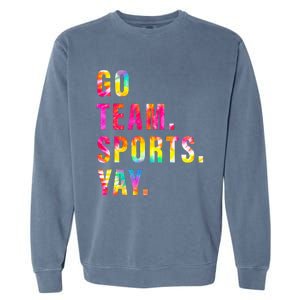 Go team Sports Yay Sports and Games Team  Garment-Dyed Sweatshirt