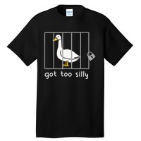 Got To Silly Funny Silly Goose In Jail Tall T-Shirt