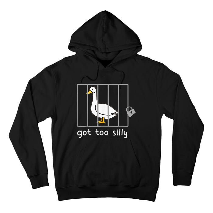 Got To Silly Funny Silly Goose In Jail Tall Hoodie