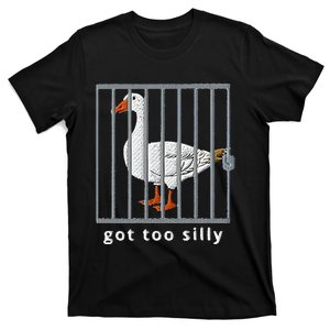 Got Too Silly Goose T-Shirt