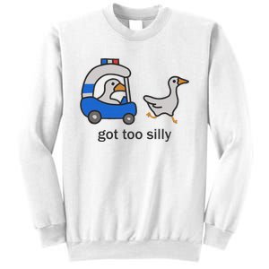 Got Too Silly Funny Goose Police Sweatshirt