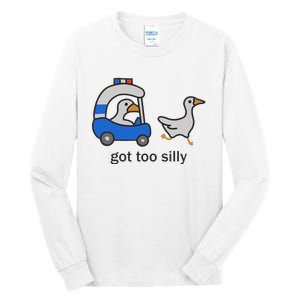 Got Too Silly Funny Goose Police Tall Long Sleeve T-Shirt