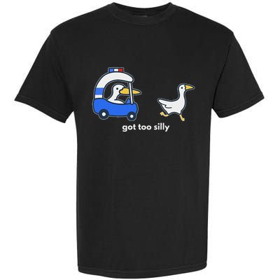 Got Too Silly Funny Goose Police Garment-Dyed Heavyweight T-Shirt