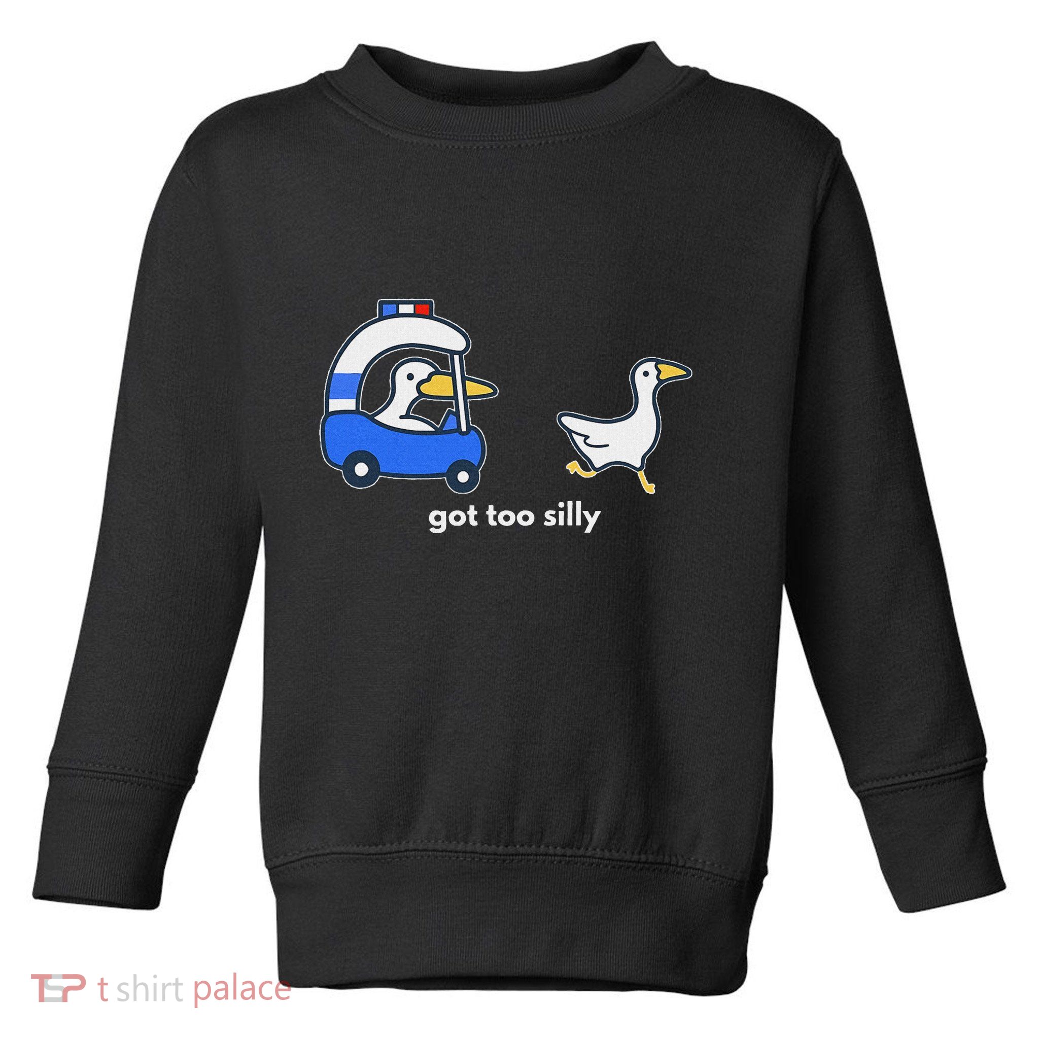 Got Too Silly Funny Goose Police Toddler Sweatshirt