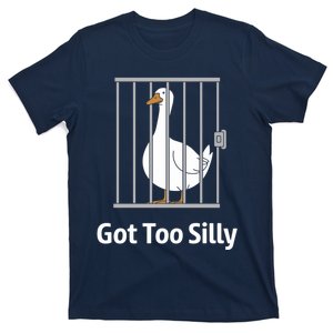 Got Too Silly Funny Goose Pun Humor Gift For Animal Lovers T-Shirt