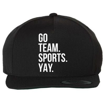 Go Team Sports Yay Design Funny Sarcastic Sports Wool Snapback Cap