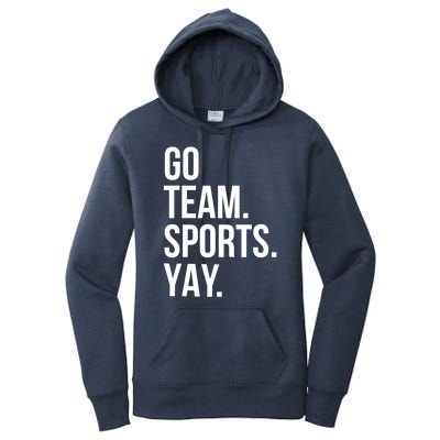 Go Team Sports Yay Design Funny Sarcastic Sports Women's Pullover Hoodie