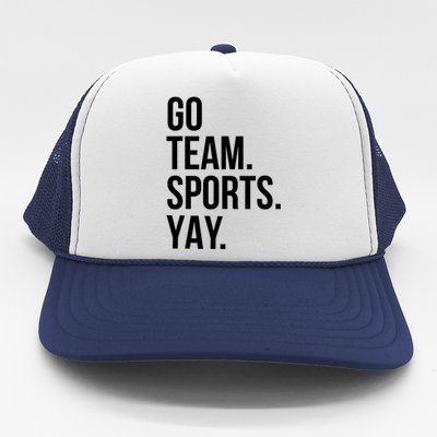 Go Team Sports Yay Design Funny Sarcastic Sports Trucker Hat