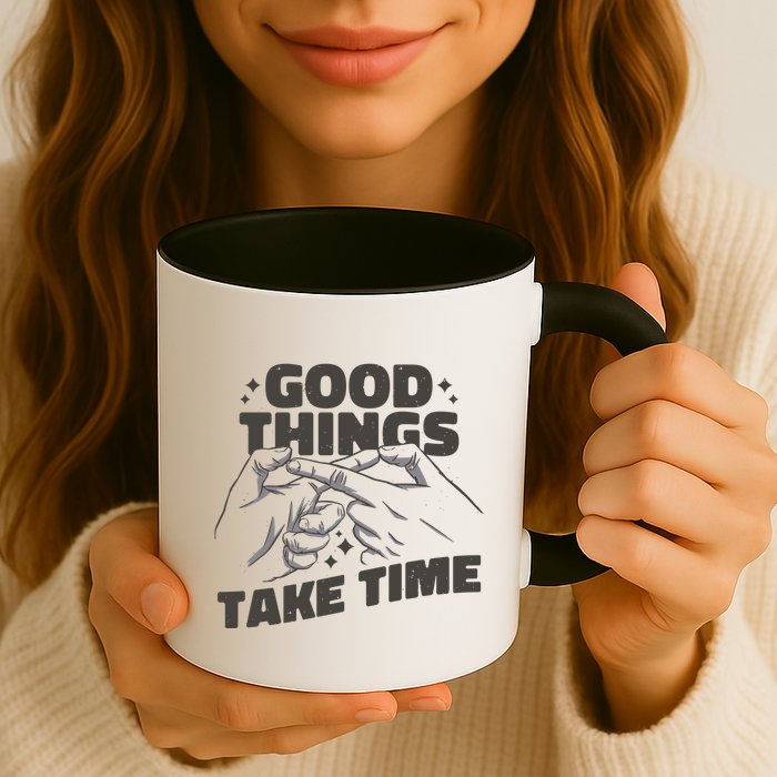 Good Things Take Time Mug