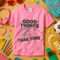Good Things Take Time Kids T-Shirt