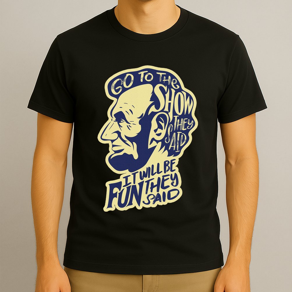 Go To The Show They Said Funny Abraham Lincoln History Buff T-Shirt