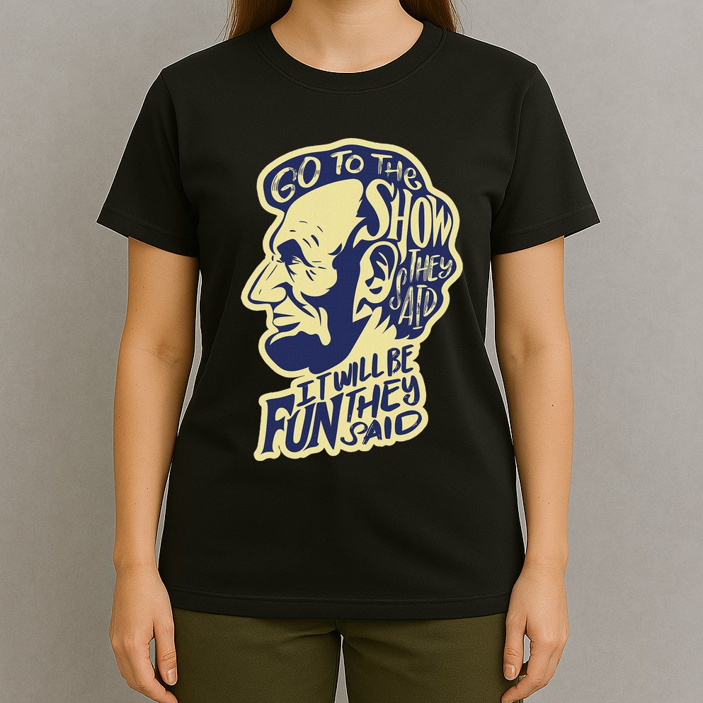 Go To The Show They Said Funny Abraham Lincoln History Buff T-Shirt