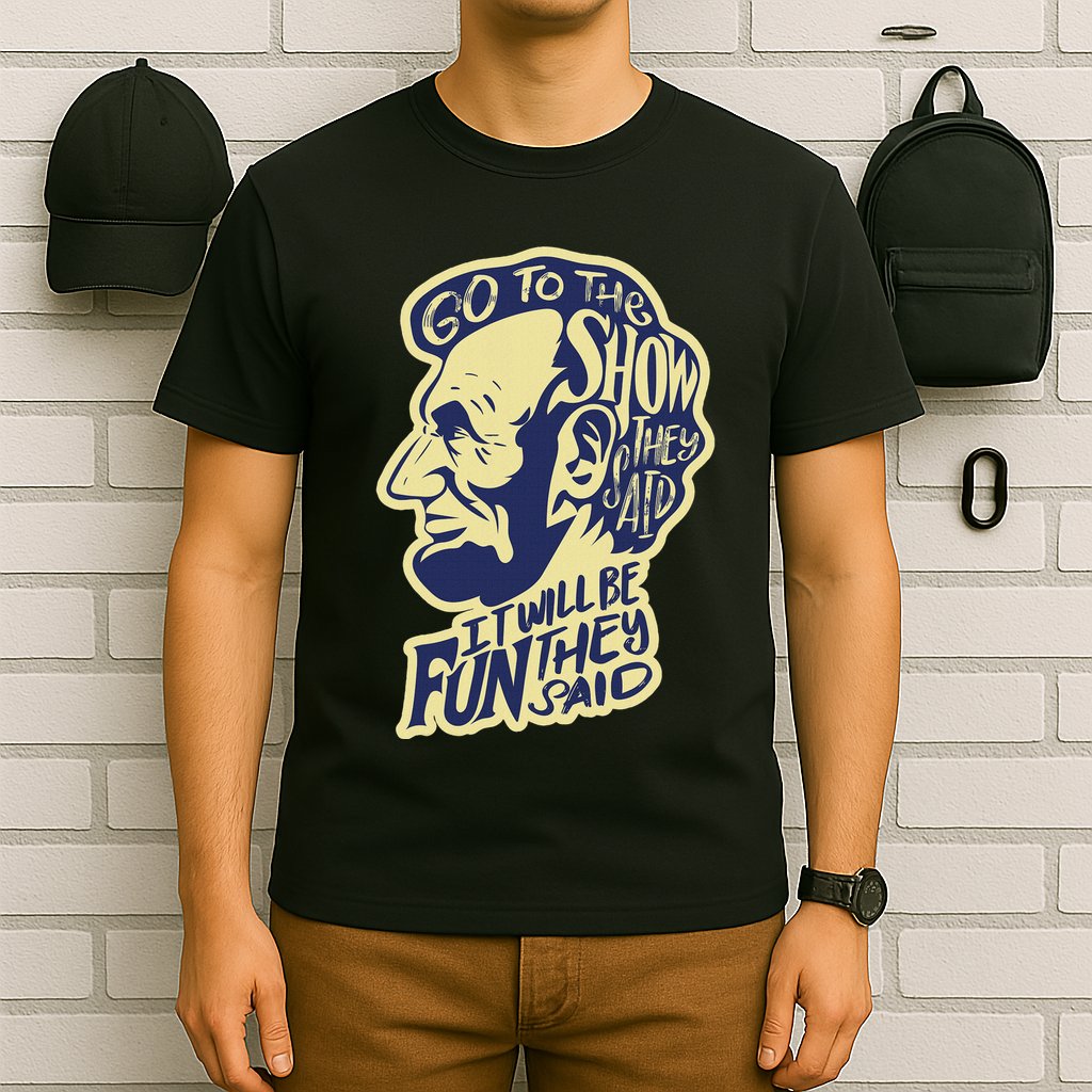 Go To The Show They Said Funny Abraham Lincoln History Buff T-Shirt