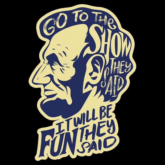Go To The Show They Said Funny Abraham Lincoln History Buff T-Shirt
