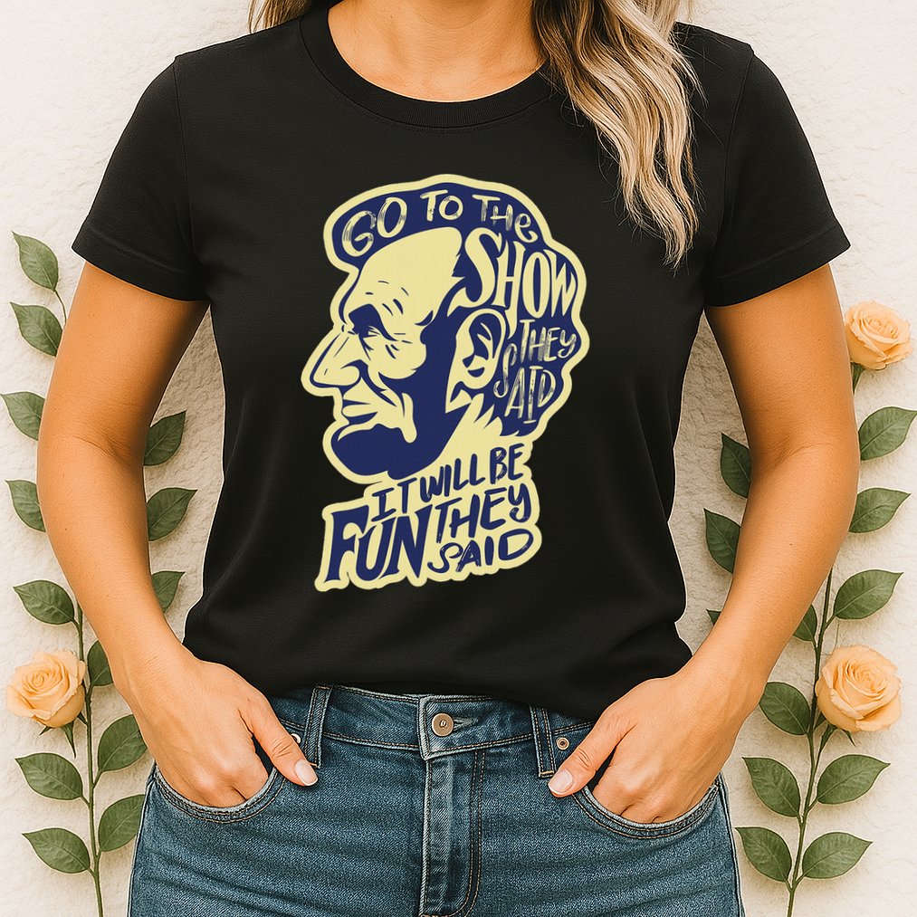 Go To The Show They Said Funny Abraham Lincoln History Buff Womens T-Shirt