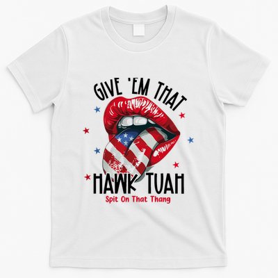Give Them That Hawk Tuah 24 Spit On That Thang T-Shirt