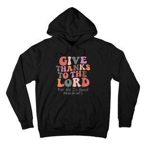 Give Thanks To The Lord For He Is Good Psalm 107:1 Christian Hoodie