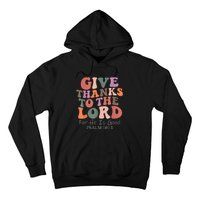 Give Thanks To The Lord For He Is Good Psalm 107:1 Christian Hoodie