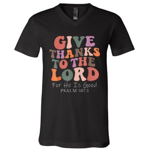 Give Thanks To The Lord For He Is Good Psalm 107:1 Christian V-Neck T-Shirt