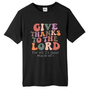 Give Thanks To The Lord For He Is Good Psalm 107:1 Christian Tall Fusion ChromaSoft Performance T-Shirt