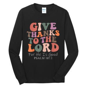 Give Thanks To The Lord For He Is Good Psalm 107:1 Christian Tall Long Sleeve T-Shirt