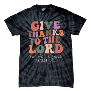 Give Thanks To The Lord For He Is Good Psalm 107:1 Christian Tie-Dye T-Shirt