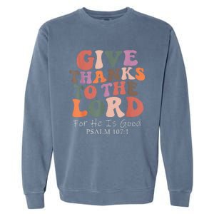 Give Thanks To The Lord For He Is Good Psalm 107:1 Christian Garment-Dyed Sweatshirt