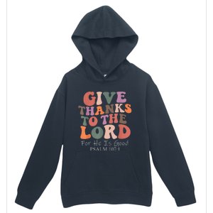 Give Thanks To The Lord For He Is Good Psalm 107:1 Christian Urban Pullover Hoodie