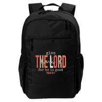 Give Thanks To The Lord For He Is Good Thanksgiving Christian Backpack