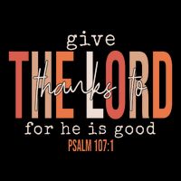 Give Thanks To The Lord For He Is Good Thanksgiving Christian Backpack