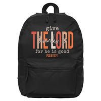 Give Thanks To The Lord For He Is Good Thanksgiving Christian 16 in Basic Backpack