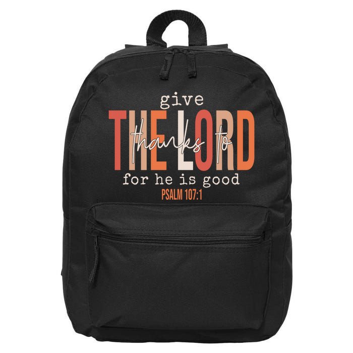 Give Thanks To The Lord For He Is Good Thanksgiving Christian 16 in Basic Backpack