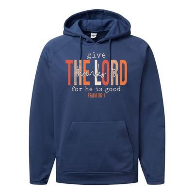 Give Thanks To The Lord For He Is Good Thanksgiving Christian Performance Fleece Hoodie