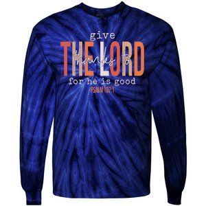 Give Thanks To The Lord For He Is Good Thanksgiving Christian Tie-Dye Long Sleeve Shirt