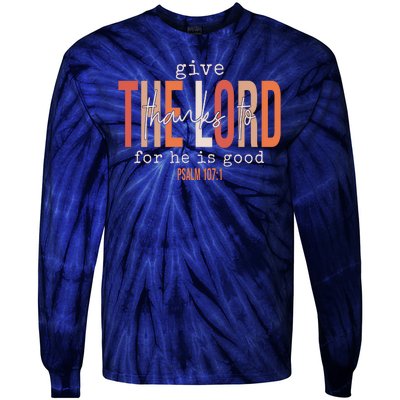 Give Thanks To The Lord For He Is Good Thanksgiving Christian Tie-Dye Long Sleeve Shirt