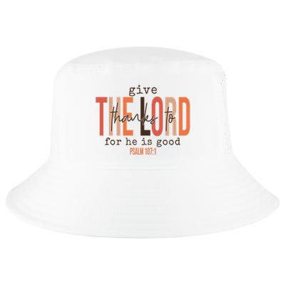 Give Thanks To The Lord For He Is Good Thanksgiving Christian Cool Comfort Performance Bucket Hat